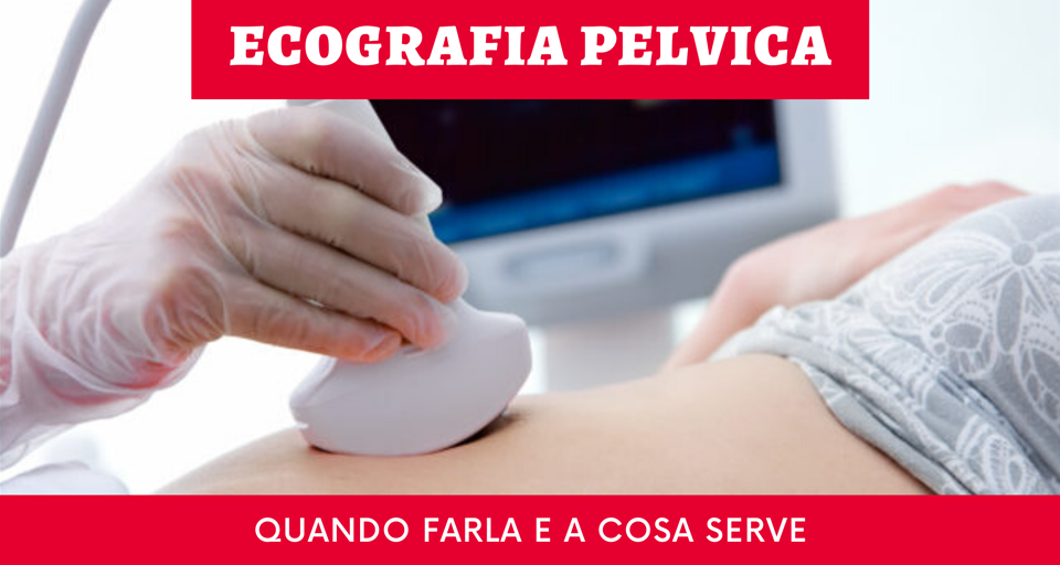 Ecografia pelvica che cosa è